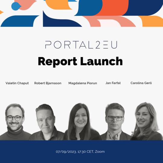 TThe webinar image, of Portal2EU report launch. It includes the pictures of the following persons: Valetin Chaput, Robert Bjarnason, Magdalena Piorun, Jan Farfat, and Carolina Gerli. The poster indicates that the wevinar is the 7th of september 2023, at 17:30 CET.